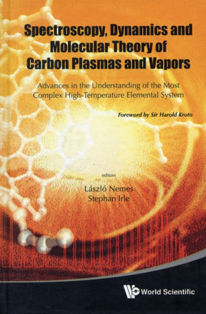 Spectroscopy, Dynamics And Molecular Theory Of Carbon Plasmas And Vapors: Advances In The Understanding Of The Most Complex High-temperature Elemental System