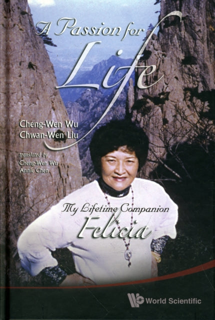Book cover of: Passion For Life, A: My Lifetime Companion, Felicia. By: Cheng-wen Wu