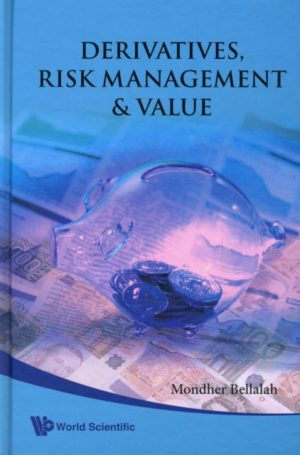 Book cover of: Derivatives, Risk Management And Value. By: Mondher Bellalah