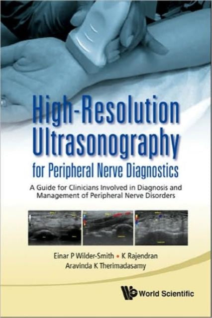 Book cover of: High-resolution Ultrasonography For Peripheral Nerve Diagnostics: A Guide For Clinicians Involved In Diagnosis And Management Of Peripheral Nerve Disorders. By: Einar P. Wilder-Smith