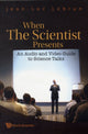 Book cover of: When The Scientist Presents: An Audio And Video Guide To Science Talks (With Dvd-rom). By: Jean-Luc Lebrun