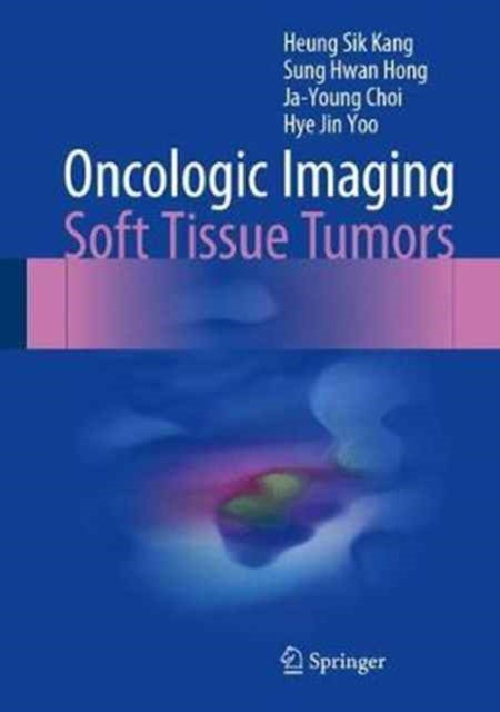 Book cover of: Oncologic Imaging: Soft Tissue Tumors. By: Heung Sik Kang