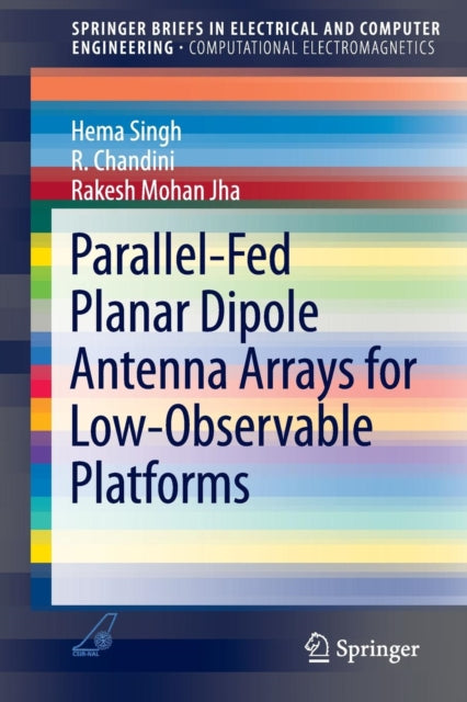 Book cover of: Parallel-Fed Planar Dipole Antenna Arrays for Low-Observable Platforms. By: Hema Singh