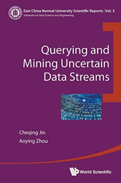 Book cover of: Querying And Mining Uncertain Data Streams. By: Cheqing Jin