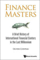 Book cover of: Finance Masters: A Brief History Of International Financial Centers In The Last Millennium