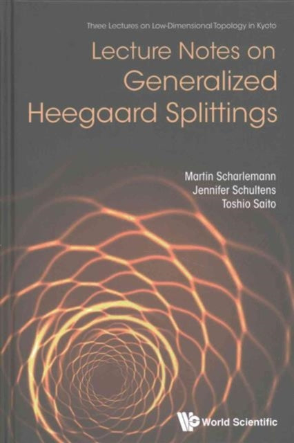 Book cover of: Lecture Notes On Generalized Heegaard Splittings. By: Martin Scharlemann
