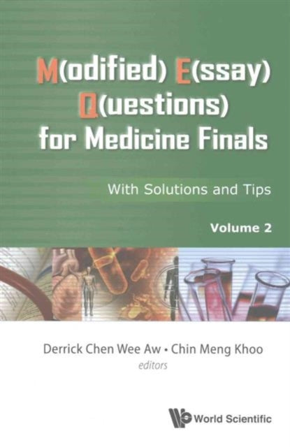 Book cover of: M(odified) E(ssay) Q(uestions) For Medicine Finals: With Solutions And Tips, Volume 2. By: Derrick Chen Wee Aw