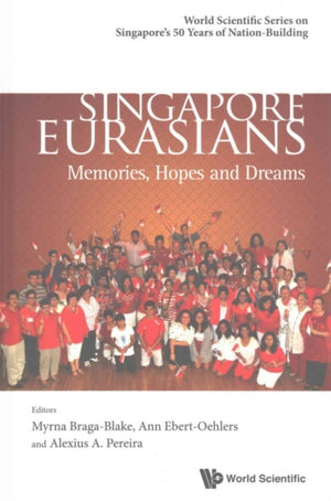 Singapore Eurasians: Memories, Hopes And Dreams
