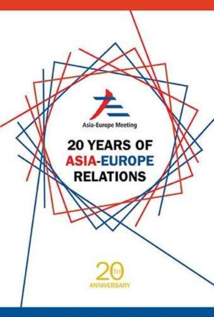 Book cover of: 20 Years Of Asia-europe Relations. By: Peggy Kek