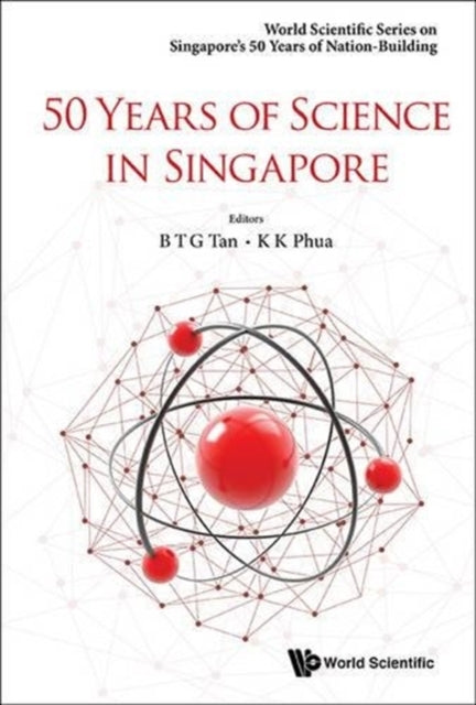 Book cover of: 50 Years Of Science In Singapore. By: Bernard Tan