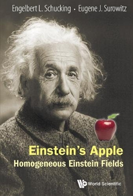 Book cover of: Einstein's Apple: Homogeneous Einstein Fields. By: Engelbert L. Schucking