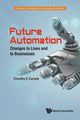 Book cover of: Future Automation: Changes To Lives And To Businesses. By: Russell Walker