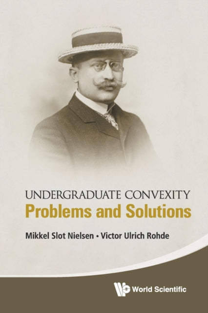 Book cover of: Undergraduate Convexity: Problems And Solutions. By: Mikkel Slot Nielsen