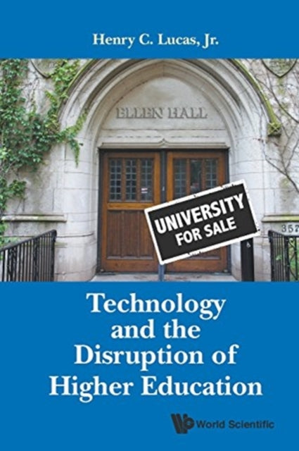 Book cover of: Technology And The Disruption Of Higher Education. By: Henry C. Lucas