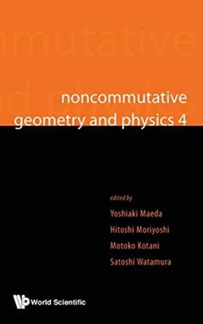 Book cover of: Noncommutative Geometry And Physics 4 - Workshop On Strings, Membranes And Topological Field Theory. By: Hitoshi Moriyoshi