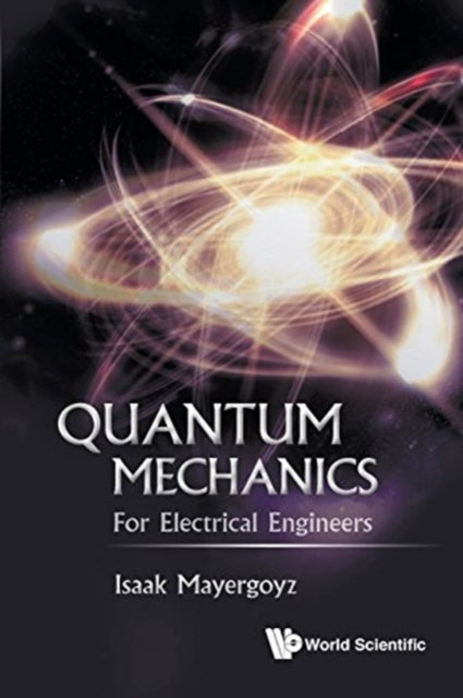 Book cover of: Quantum Mechanics: For Electrical Engineers. By: Isaak D. Mayergoyz