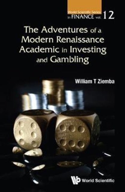 Book cover of: Adventures Of A Modern Renaissance Academic In Investing And Gambling, The. By: William T. Ziemba
