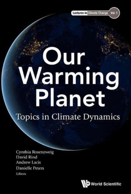 Book cover of: Our Warming Planet: Topics In Climate Dynamics. By: Cynthia Rosenzweig
