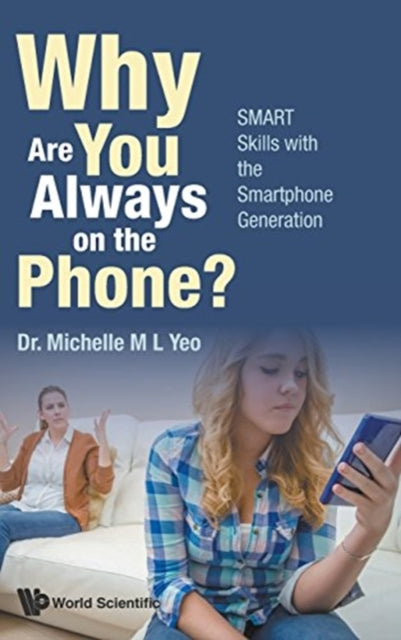 Book cover of: Why Are You Always On The Phone? Smart Skills With The Smartphone Generation. By: Michelle Mei Ling Yeo