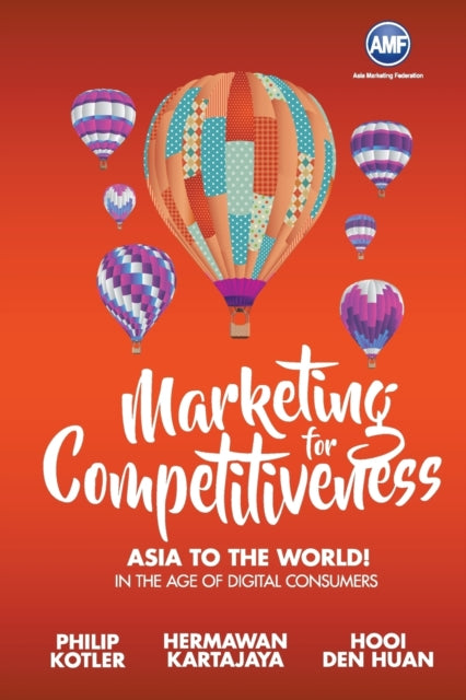 Book cover of: Marketing For Competitiveness: Asia To The World - In The Age Of Digital Consumers. By: Philip Kotler