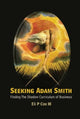 Book cover of: Seeking Adam Smith: Finding The Shadow Curriculum Of Business. By: Eli Peace Cox