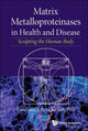 Book cover of: Matrix Metalloproteinases In Health And Disease: Sculpting The Human Body. By: Constance E. Brinckerhoff