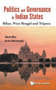 Book cover of: Politics And Governance In Indian States: Bihar, West Bengal And Tripura