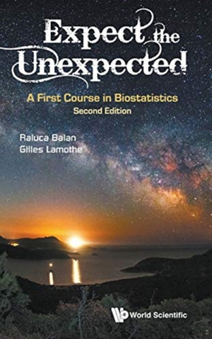 Expect The Unexpected: A First Course In Biostatistics