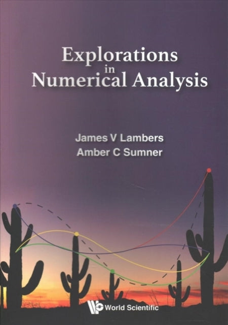 Book cover of: Explorations In Numerical Analysis. By: James V. Lambers