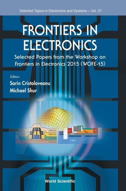 Book cover of: Frontiers In Electronics - Selected Papers From The Workshop On Frontiers In Electronics 2015 (Wofe-15). By: Sorin Cristoloveanu