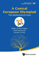 Book cover of: Central European Olympiad, A: The Mathematical Duel. By: Robert Geretschläger