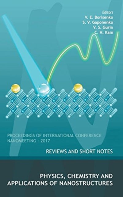 Book cover of: Physics, Chemistry And Application Of Nanostructures: Reviews And Short Notes To Nanomeeting-2017. By: Chan Hin Kam