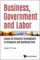 Book cover of: Business, Government And Labor: Essays On Economic Development In Singapore And Southeast Asia. By: Linda Lim