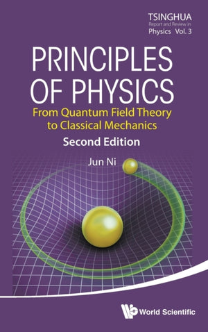 Principles Of Physics: From Quantum Field Theory To Classical Mechanics