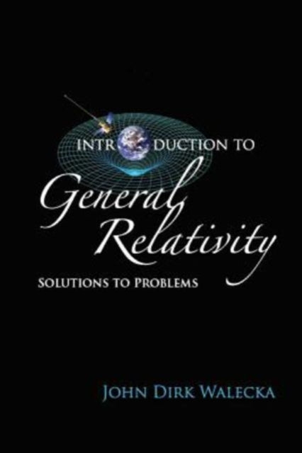 Book cover of: Introduction To General Relativity: Solutions To Problems. By: John Dirk Walecka