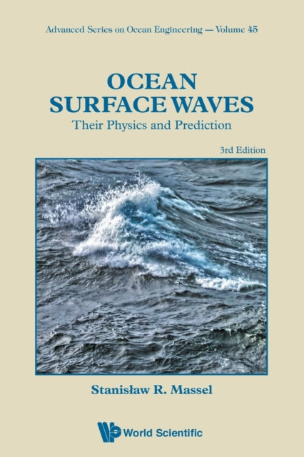 Book cover of: Ocean Surface Waves: Their Physics And Prediction (Third Edition). By: Stanislaw Ryszard Massel