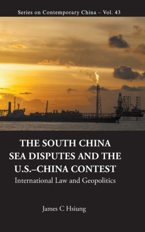 South China Sea Disputes And The Us-china Contest, The: International Law And Geopolitics