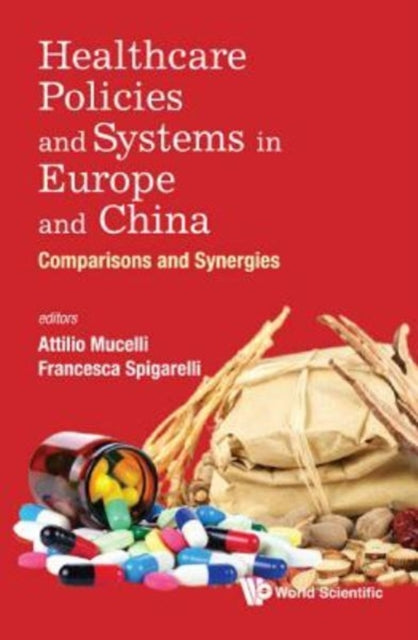 Book cover of: Healthcare Policies And Systems In Europe And China: Comparisons And Synergies. By: Attilio Mucelli