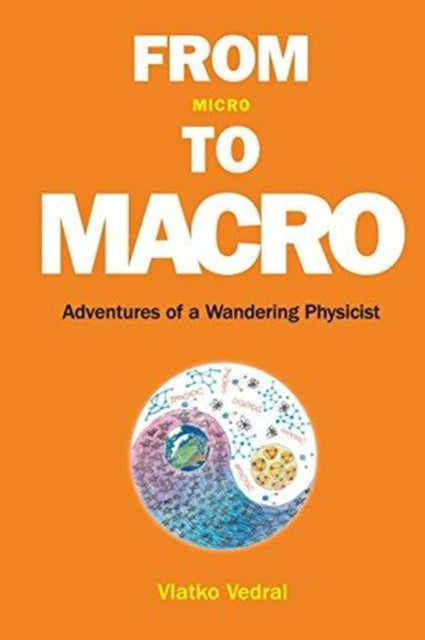 Book cover of: From Micro To Macro: Adventures Of A Wandering Physicist. By: Vlatko Vedral