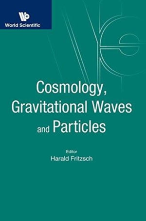 Cosmology, Gravitational Waves And Particles - Proceedings Of The Conference