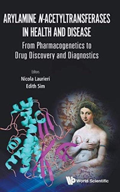 Book cover of: Arylamine N-acetyltransferases In Health And Disease: From Pharmacogenetics To Drug Discovery And Diagnostics. By: Nicola Laurieri