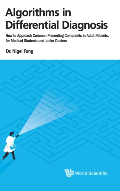 Book cover of: Algorithms In Differential Diagnosis: How To Approach Common Presenting Complaints In Adult Patients, For Medical Students And Junior Doctors. By: Jie Ming Nigel Fong