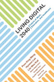 Book cover of: Living Digital 2040: Future Of Work, Education And Healthcare. By: King Wang Poon