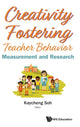 Book cover of: Creativity Fostering Teacher Behavior: Measurement And Research. By: Kay Cheng Soh