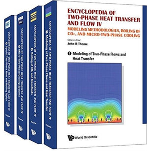 Encyclopedia Of Two-phase Heat Transfer And Flow Iv