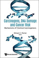 Book cover of: Carcinogens, Dna Damage And Cancer Risk: Mechanisms Of Chemical Carcinogenesis. By: M. C. Poirier