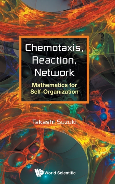 Book cover of: Chemotaxis, Reaction, Network: Mathematics For Self-organization. By: Takashi Suzuki