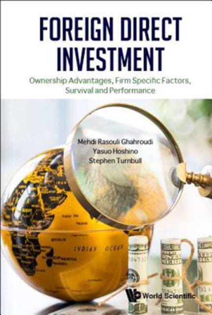 Book cover of: Foreign Direct Investment: Ownership Advantages, Firm Specific Factors, Survival And Performance. By: Mehdi Rasouli Ghahroudi