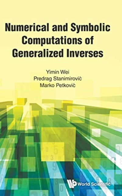 Book cover of: Numerical And Symbolic Computations Of Generalized Inverses