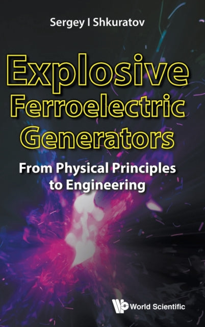Explosive Ferroelectric Generators: From Physical Principles To Engineering